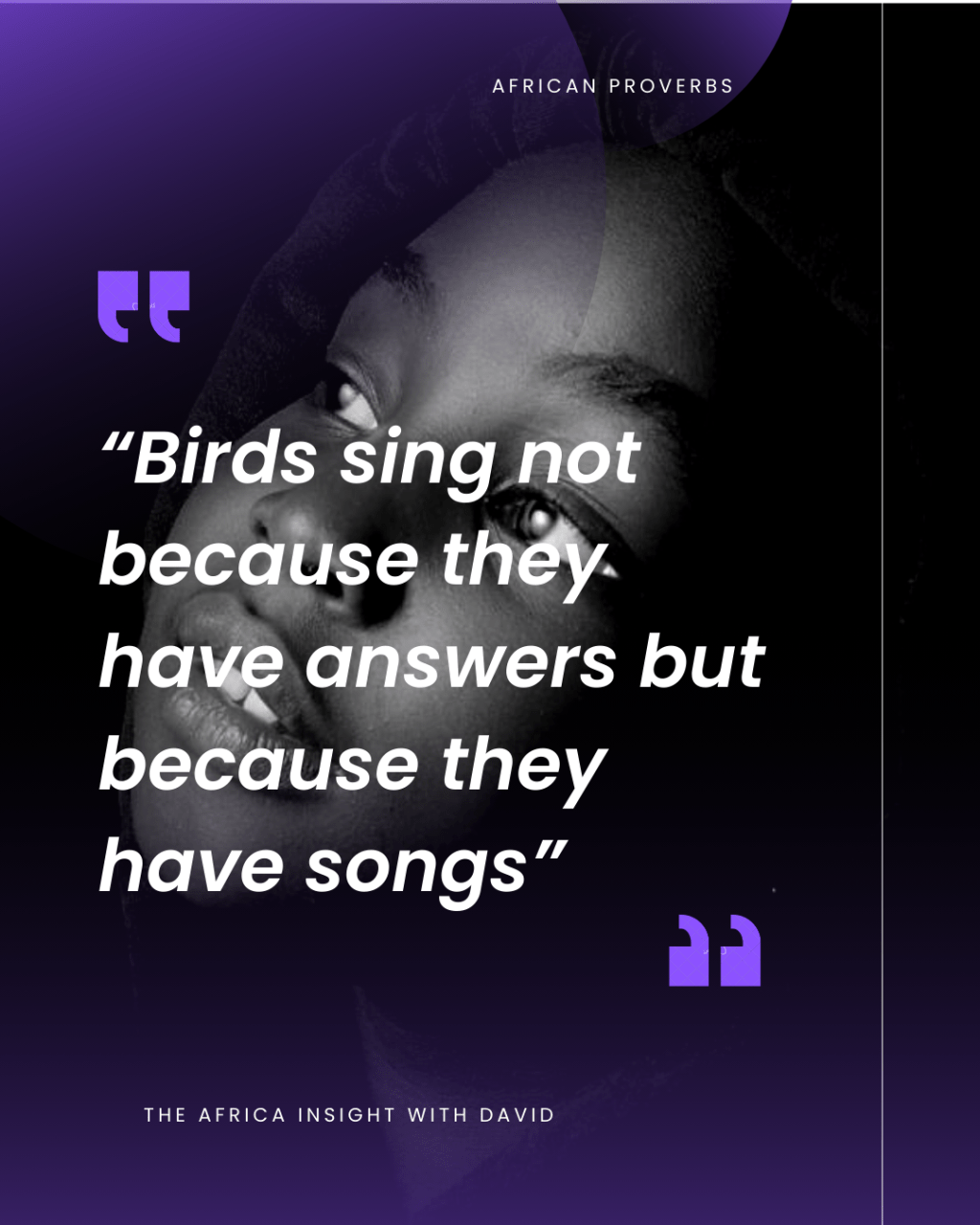 African Proverbs ~ “Birds sing not because they have answers but because they have songs”: The Africa Insight with&nbsp;David
